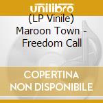 (LP Vinile) Maroon Town - Freedom Call vinile