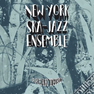 New York Ska Jazz Ensemble - Break Thru! cd musicale di New York Ska Jazz Ensemble