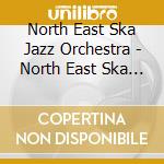 North East Ska Jazz Orchestra - North East Ska Jazz Orchestra cd