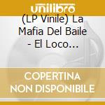 (LP Vinile) La Mafia Del Baile - El Loco Ritmo Y.. (Lp+Cd) vinile