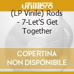 (LP Vinile) Rods - 7-Let'S Get Together vinile