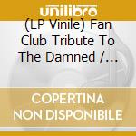 (LP Vinile) Fan Club Tribute To The Damned / Various vinile