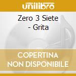 Zero 3 Siete - Grita cd