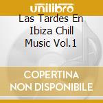 Las Tardes En Ibiza Chill Music Vol.1