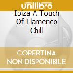 Ibiza A Touch Of Flamenco Chill