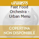 Fast Food Orchestra - Urban Menu cd