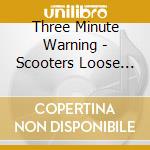 Three Minute Warning - Scooters Loose Change