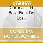 Coronas - El Baile Final De Los.. cd