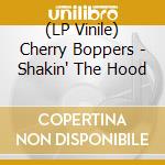 (LP Vinile) Cherry Boppers - Shakin' The Hood vinile