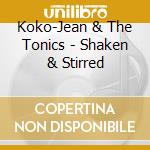 Koko-Jean & The Tonics - Shaken & Stirred cd