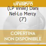 (LP Vinile) Dani Nel-Lo Mercy (7") vinile