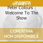 Peter Colours - Welcome To The Show