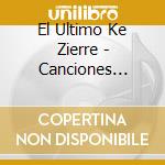 El Ultimo Ke Zierre - Canciones Desde El Infierno cd