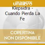 Klepsidra - Cuando Pierda La Fe cd