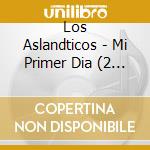 Los Aslandticos - Mi Primer Dia (2 Cd) cd
