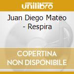 Juan Diego Mateo - Respira cd