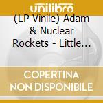 (LP Vinile) Adam & Nuclear Rockets - Little Piece Of Souvenir vinile