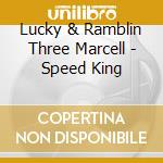 Lucky & Ramblin Three Marcell - Speed King cd