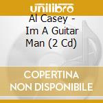 Al Casey - Im A Guitar Man (2 Cd) cd