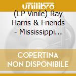 (LP Vinile) Ray Harris & Friends - Mississippi Rockers (7') vinile