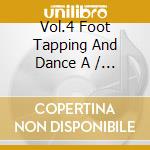 Vol.4 Foot Tapping And Dance A / Various cd