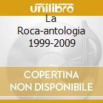 La Roca-antologia 1999-2009 cd