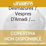 Desmazures / Vespres D'Arnadi / Espasa - Pieces De Simphonie Suites I & Iii cd