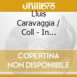 Lluis Caravaggia / Coll - In Mani Dei Catalani cd musicale di Lluis Caravaggia / Coll