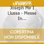 Joseph Mir I Llussa - Messe In D-Moll/Stabat Mater cd