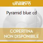 Pyramid blue cd cd musicale di Blue Pyramid