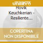 Hovik Keuchkerian - Resiliente (Cd+Book) cd