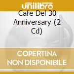 Cafe Del 30 Anniversary (2 Cd) cd