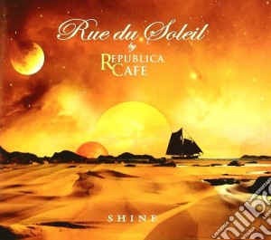 Rue Du Soleil - Shine cd musicale di RUE DU SOLEIL