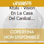 Ktulu - Vision En La Casa Del Canibal (Cd+Dvd) cd