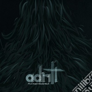 Adrift - Black Heart Bleeds Black cd musicale di Adrift