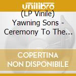 (LP Vinile) Yawning Sons - Ceremony To The Sunset (Coloured) vinile