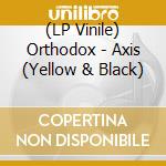(LP Vinile) Orthodox - Axis (Yellow & Black) lp vinile di Orthodox