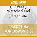 (LP Vinile) Wretched End (The) - In These Woods, From These Mountains vinile