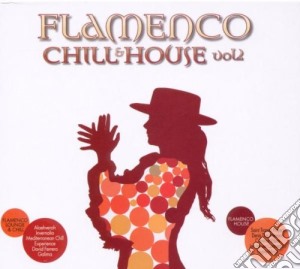 Flamenco Chill & House Vol.2 (2 Cd) cd musicale di Artisti Vari
