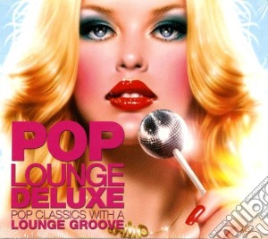 Pop lounge deluxe cd musicale di Artisti Vari