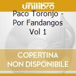 Paco Toronjo - Por Fandangos Vol 1 cd