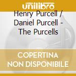 Henry Purcell / Daniel Purcell - The Purcells cd musicale di Henry Purcell / Daniel Purcell