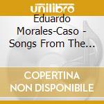 Eduardo Morales-Caso - Songs From The Inner Soul cd musicale di Eduardo Morales