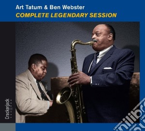 Art Tatum & Ben Webster - Complete Legendary Sessions cd musicale di Art Tatum & Ben Webster