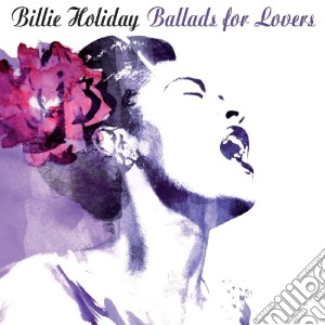 Billie Holiday - Ballads For Lovers cd musicale di Billie Holiday