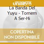 La Banda Del Yuyu - Tornem A Ser-Hi cd