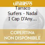 Tarraco Surfers - Nadal I Cap D'Any A La Platja cd musicale