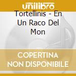 Tortellinis - En Un Raco Del Mon cd musicale