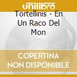 Tortellinis - En Un Raco Del Mon cd