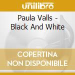 Paula Valls - Black And White cd musicale